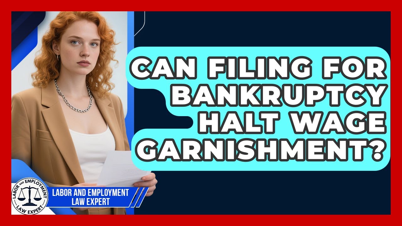 Can Filing For Bankruptcy Halt Wage Garnishment? - Labor and Employment Law Expert