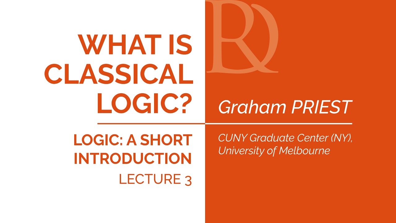Graham Priest - 3. What is classical logic?