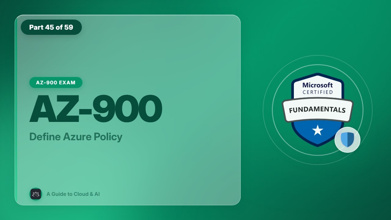 AZ-900 Exam EP 39: Define Azure Policy