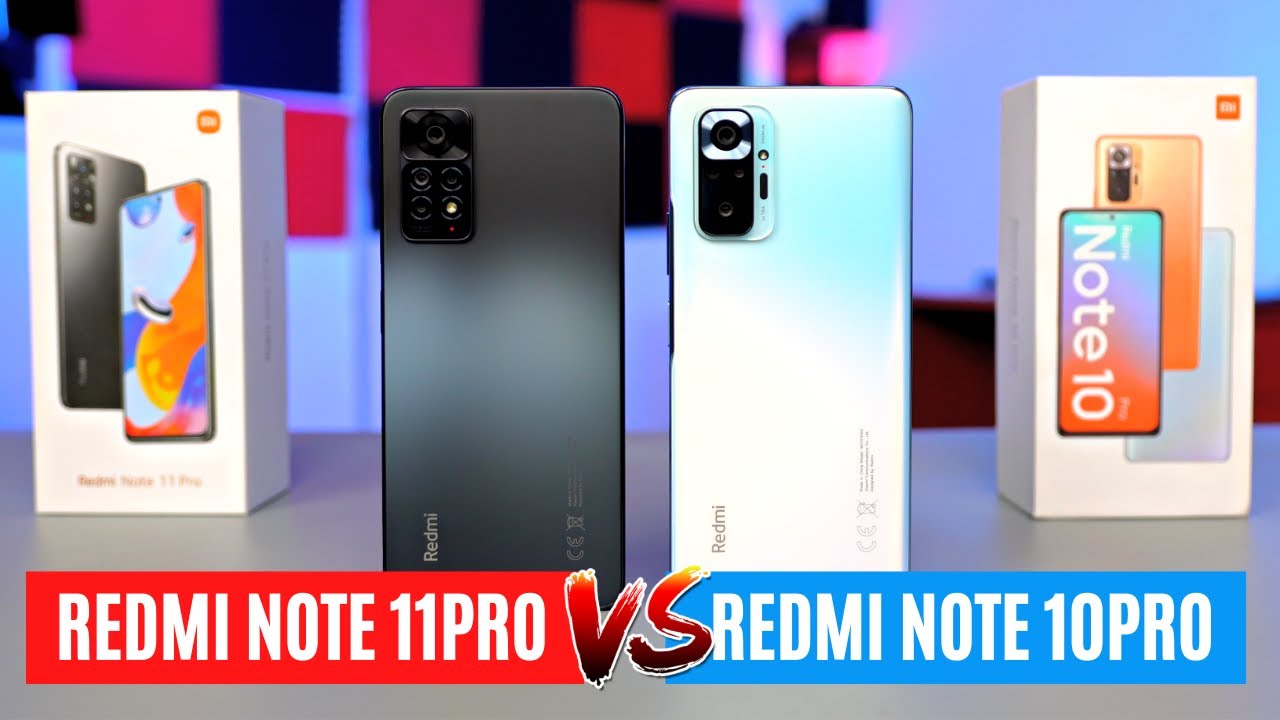 Redmi Note 11Pro против Redmi Note 10Pro: надежность, дисплей, производительность, сравнение каме...