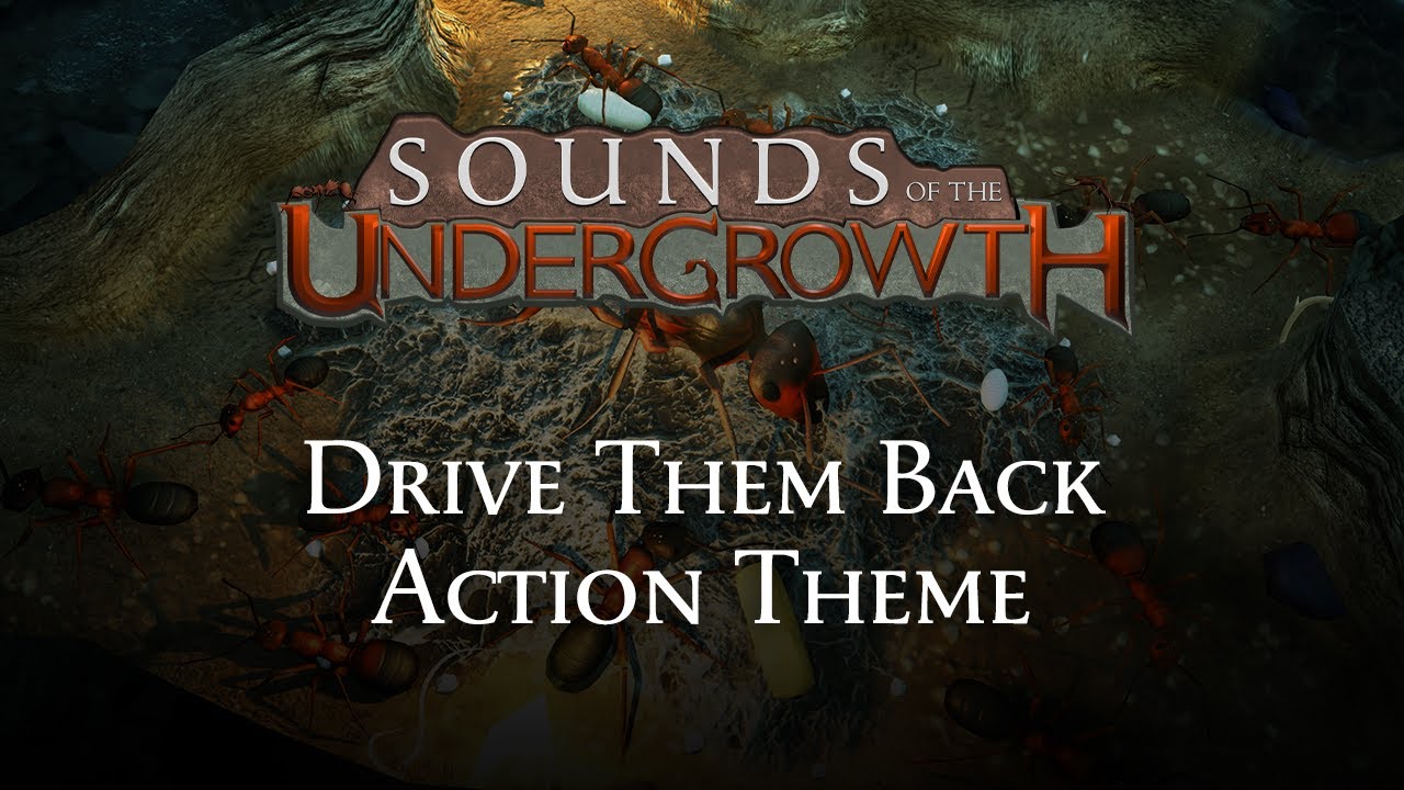 Sounds of the Undergrowth - Drive Them Back Action Theme - Empires of the Undergrowth OST
