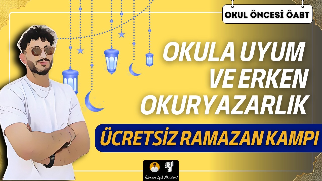 15) OKUL ÖNCESİ ÖABT - OKULA UYUM VE ERKEN OKURYAZARLIK KONU TEKRARI | RAMAZAN KAMPI - Birkan IŞIK