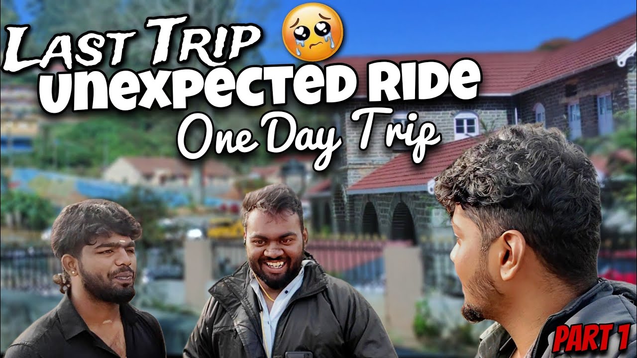 Unexpected One Day Trip 😱 | Last Ride with Friends | Ooty Travel Vlog | Part 1