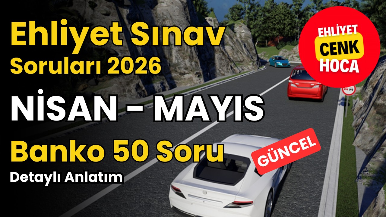 Ehliyet Sınav Soruları 2026 Nisan - Mayıs &Ccedil;ıkmış Sorular