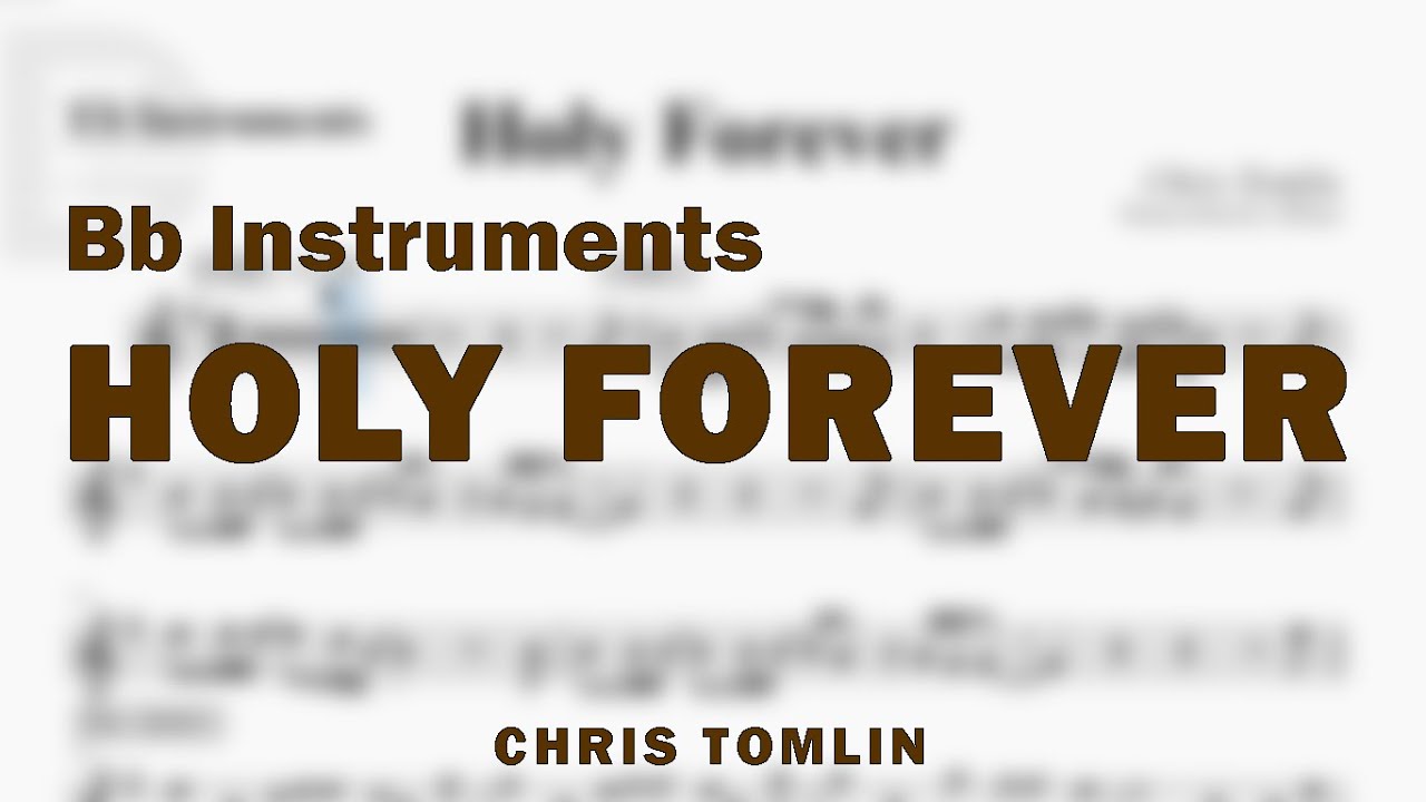Holy Forever by Chris Tomlin | Music Sheet for Bb Instruments