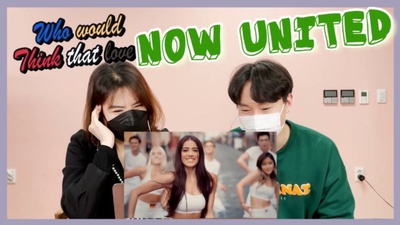 KOREANS REACT to Now United - Who Would Think That Love? (Official Music Video)