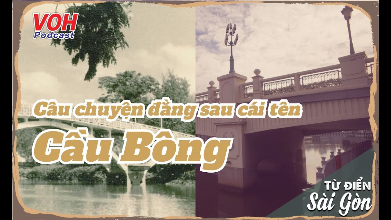 #9 Cầu Bông: Giai thoại và bí mật về cái tên gắn liền với Sài Gòn | Từ Điển Sài Gòn