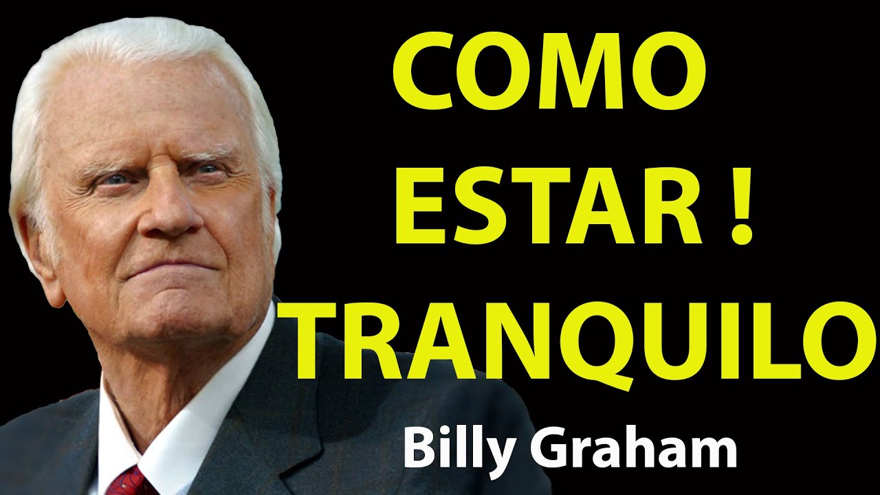 EL  SECRETO PARA ;NO VOLVER A PERDER LA CALMA,CON NADA NI | Predicas De Billy Graham