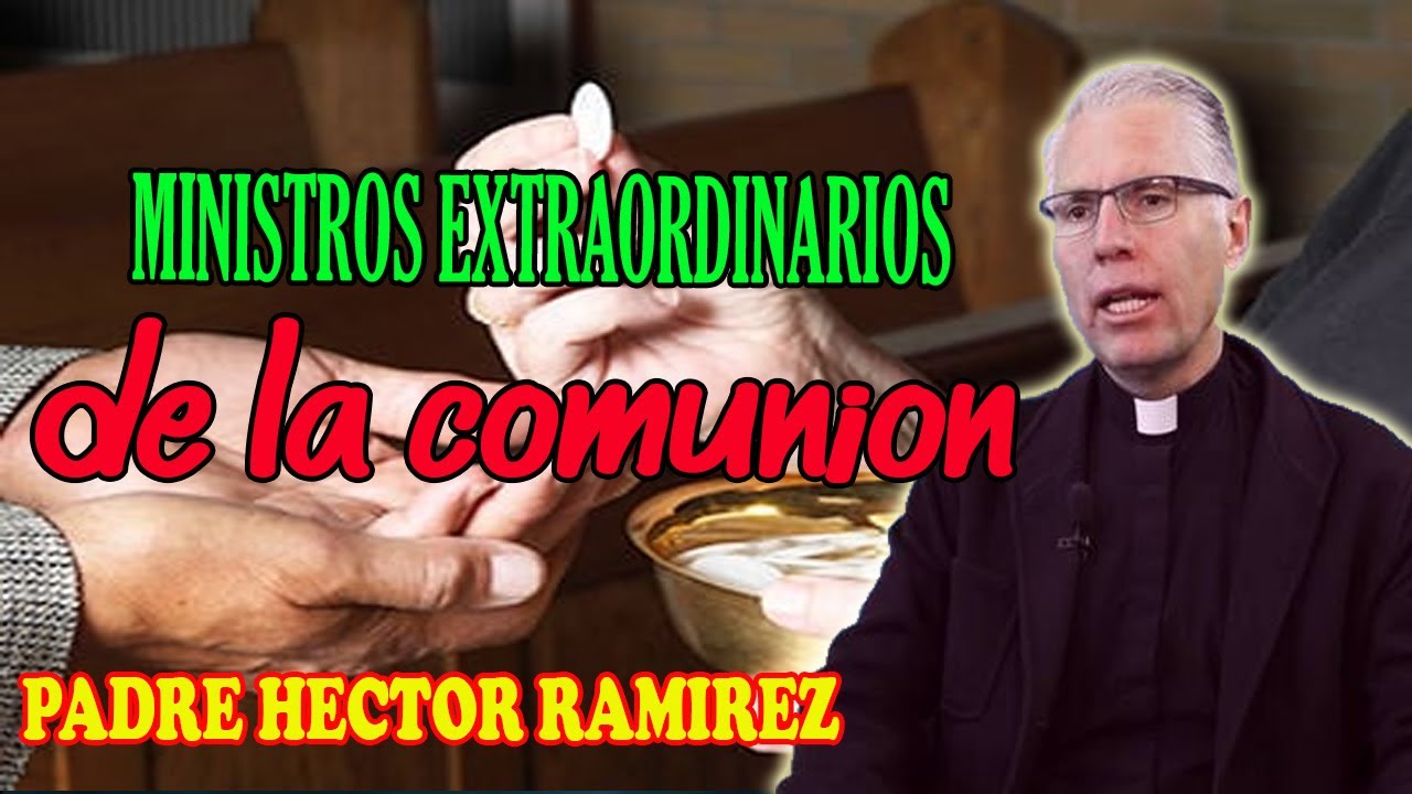 Extraordinary Ministers of Communion - Father H&eacute;ctor Ram&iacute;rez