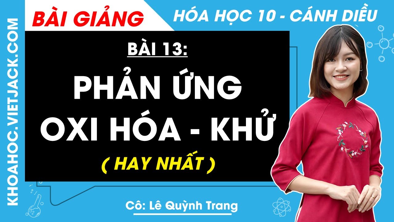 H&oacute;a học 10 B&agrave;i 13: Phản ứng oxi h&oacute;a khử | C&aacute;nh diều (HAY NHẤT)