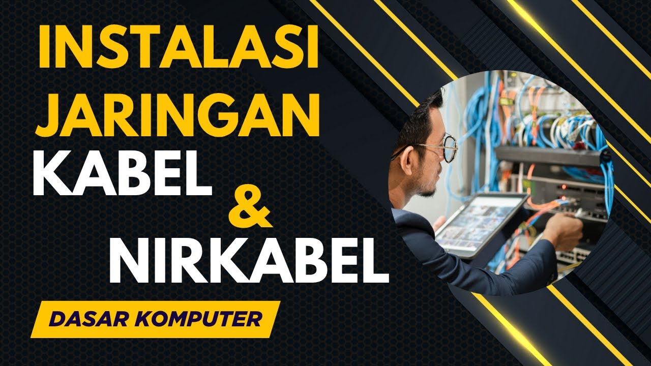 Instalasi Jaringan Kabel dan Nirkabel |