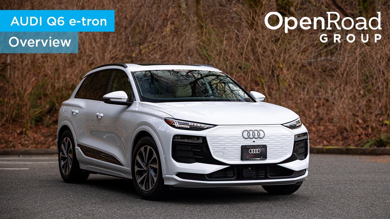 The 2025 Audi Q6 e-tron is a Q5 in electric form | OpenRoad Group