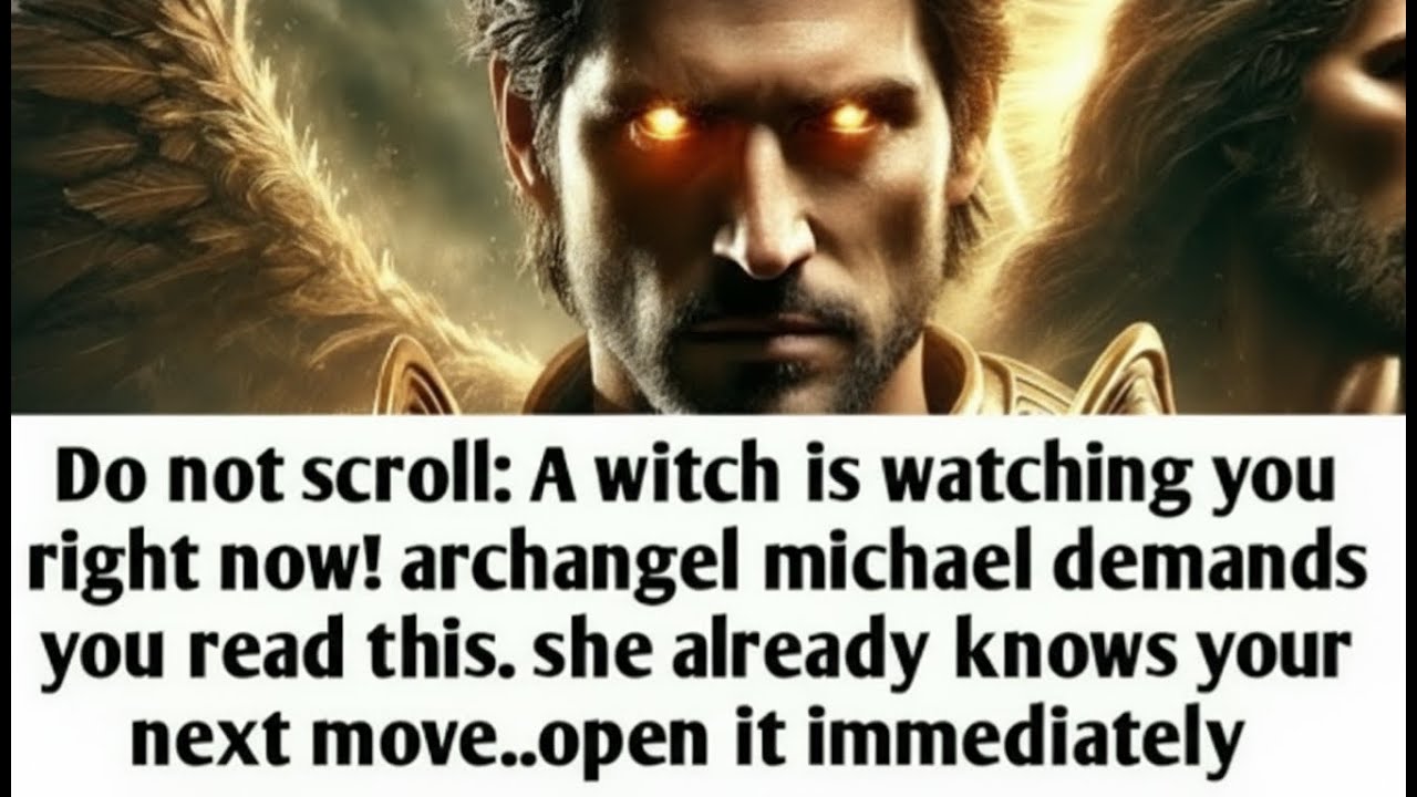 💸 DO NOT SCROLL: A WITCH IS WATCHING YOU RIGHT NOW! ARCHANGEL MICHAEL DEMANDS YOU READ..