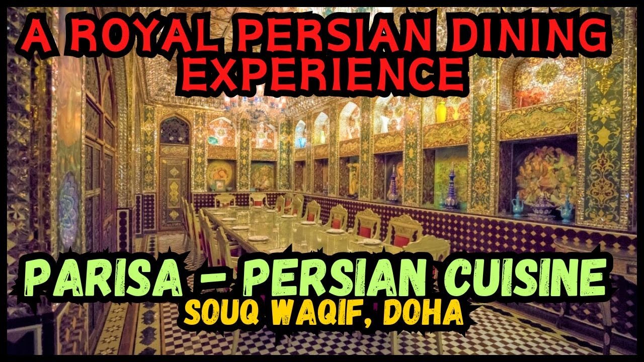 Parisa - Persian Cuisine | Souq Waqif, Doha 🇶🇦 | A Royal Persian Dining Experience