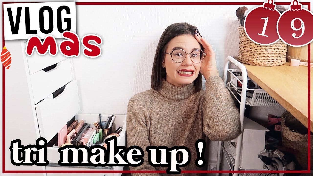 VLOGMAS 19 &bull; Gros TRI MAKE UP !