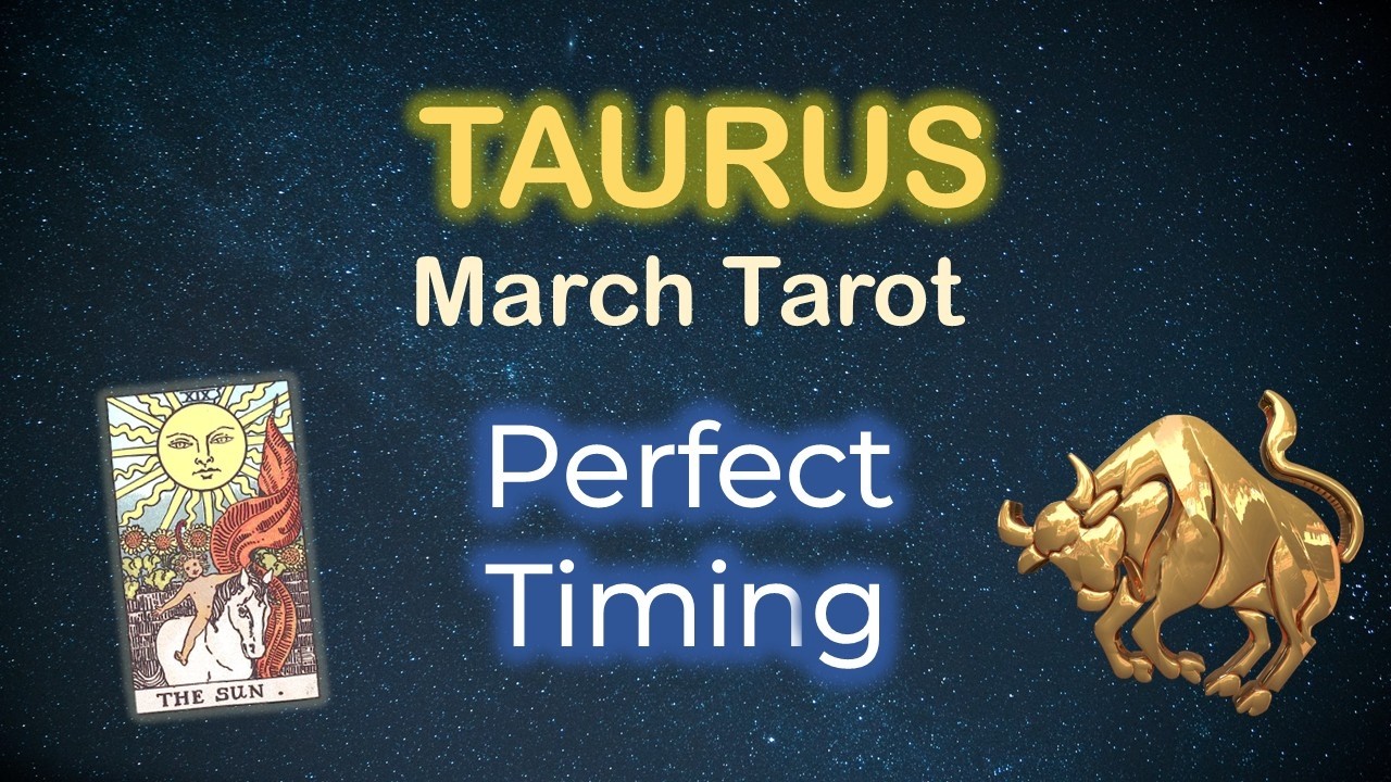 Taurus | March Tarot Reading | Perfect Timing