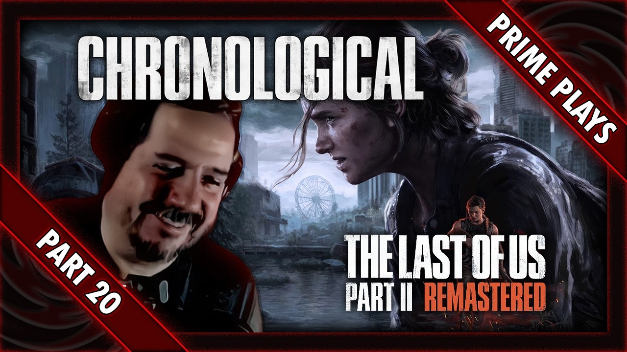 Let's Play - The Last of Us: Part 2 - Remastered - Chronological - [Part 20]