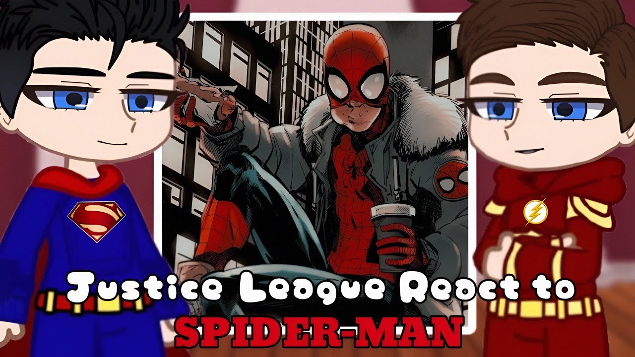 JUSTICE LEAGUE REACT TO SPIDER-MAN | COMIC | 2X - Gachareact