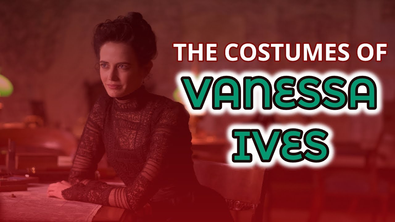 The Costumes of Vanessa Ives - Part 1 (Penny Dreadful)