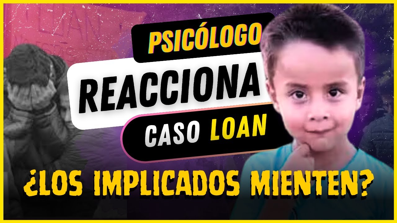 CASO LOAN | Psicólogo REACCIONA a GESTOS y Comunicación NO Verbal de los IMPLICADOS #casoreal