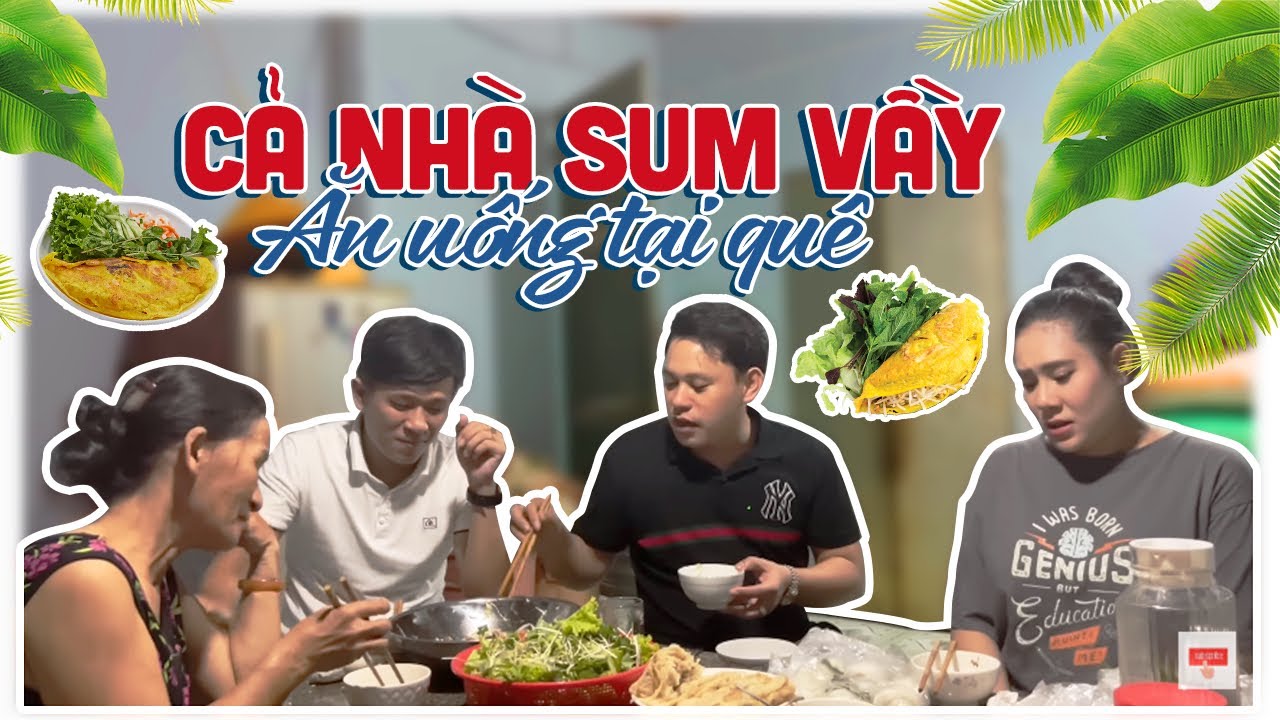Mẹ Tính nấu vịt bóp gỏi cho các con, Trâm thèm bánh xèo mua về cả nhà sum vầy ăn uống tại quê