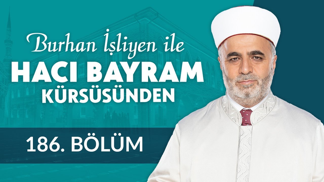 Herkes Yaptığının Karşılığını Görecektir - Burhan İşliyen ile Hacı Bayram Kürsüsünden 186.Bölüm