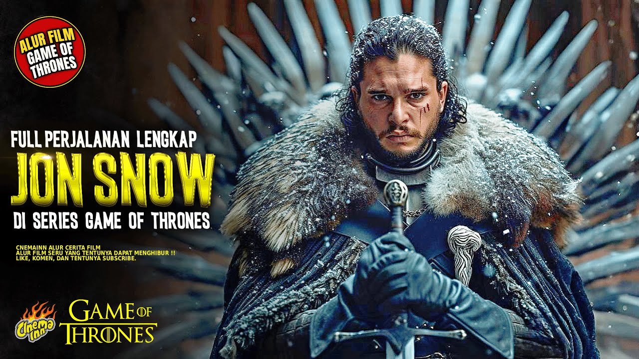 ALUR FILM PERJALANAN JON SNOW DALAM MENYATUKAN 7 KERAJAAN DI WESTEROS  | ALUR GAME OF THRONES