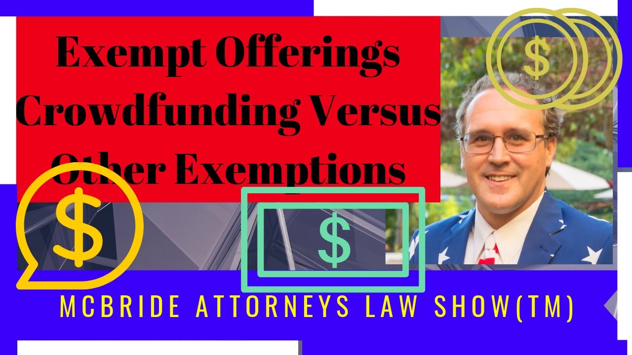Exempt Offerings Crowdfunding Versus Other Exemptions -- McBride Attorneys Law Show