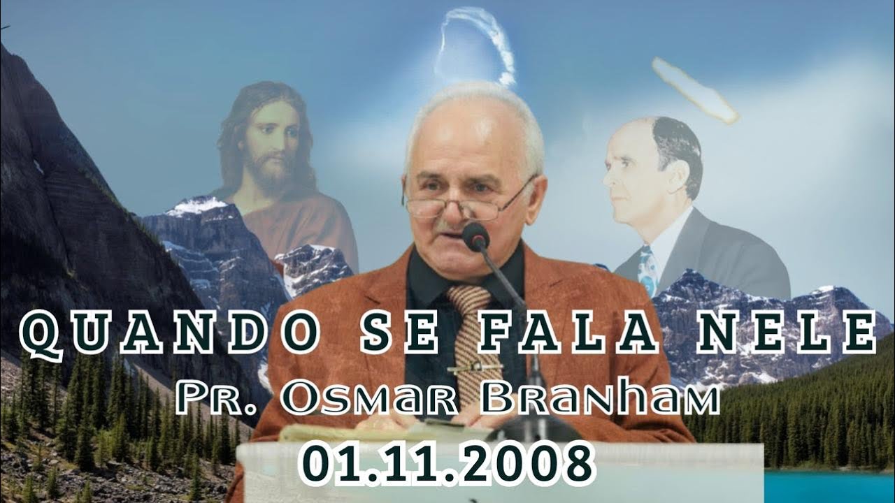 01.11.2008 | Quando se fala nele | Pr. Osmar Branham