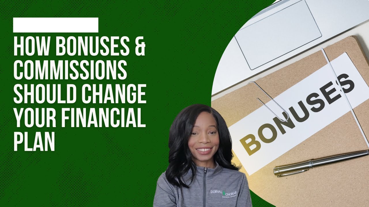 How Bonuses & Commissions Should Change Your Financial Plan