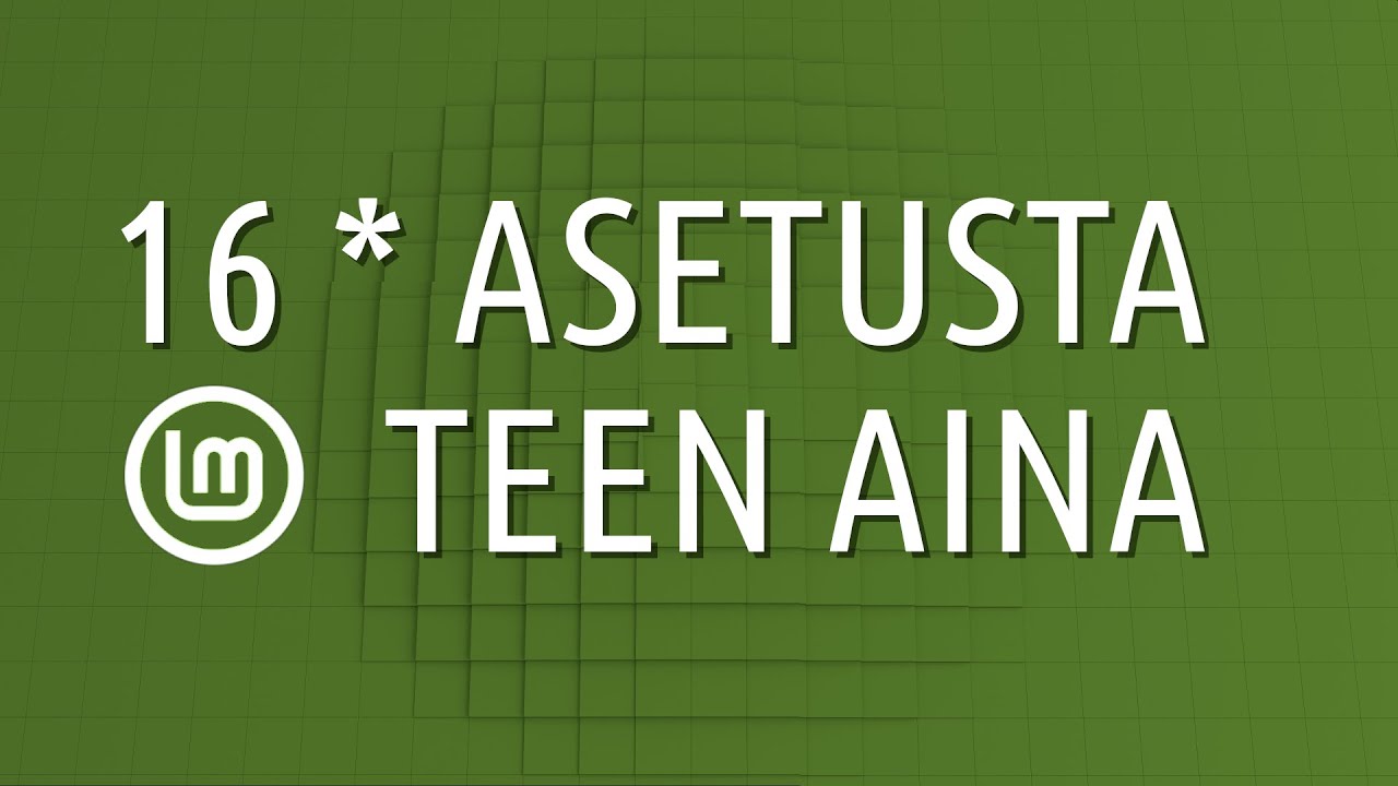 Linux Mint asetukset, jotka teen aina