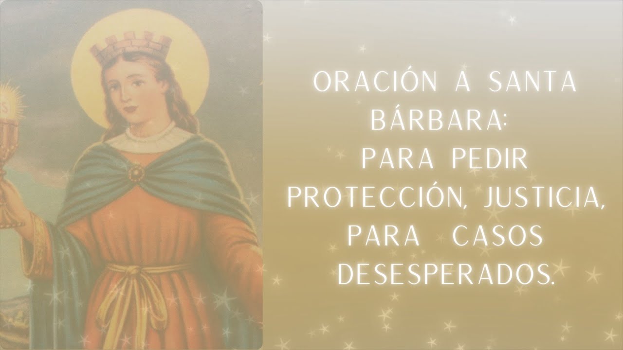Oración a Santa Bárbara para pedir Protección, Justicia para casos Desesperados.   