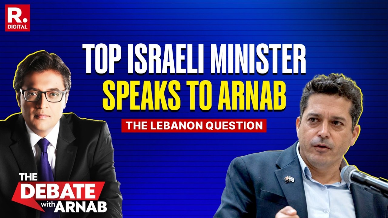 Arnab LIVE With Top Israeli Minister As IDF Continues Strikes In Lebanon