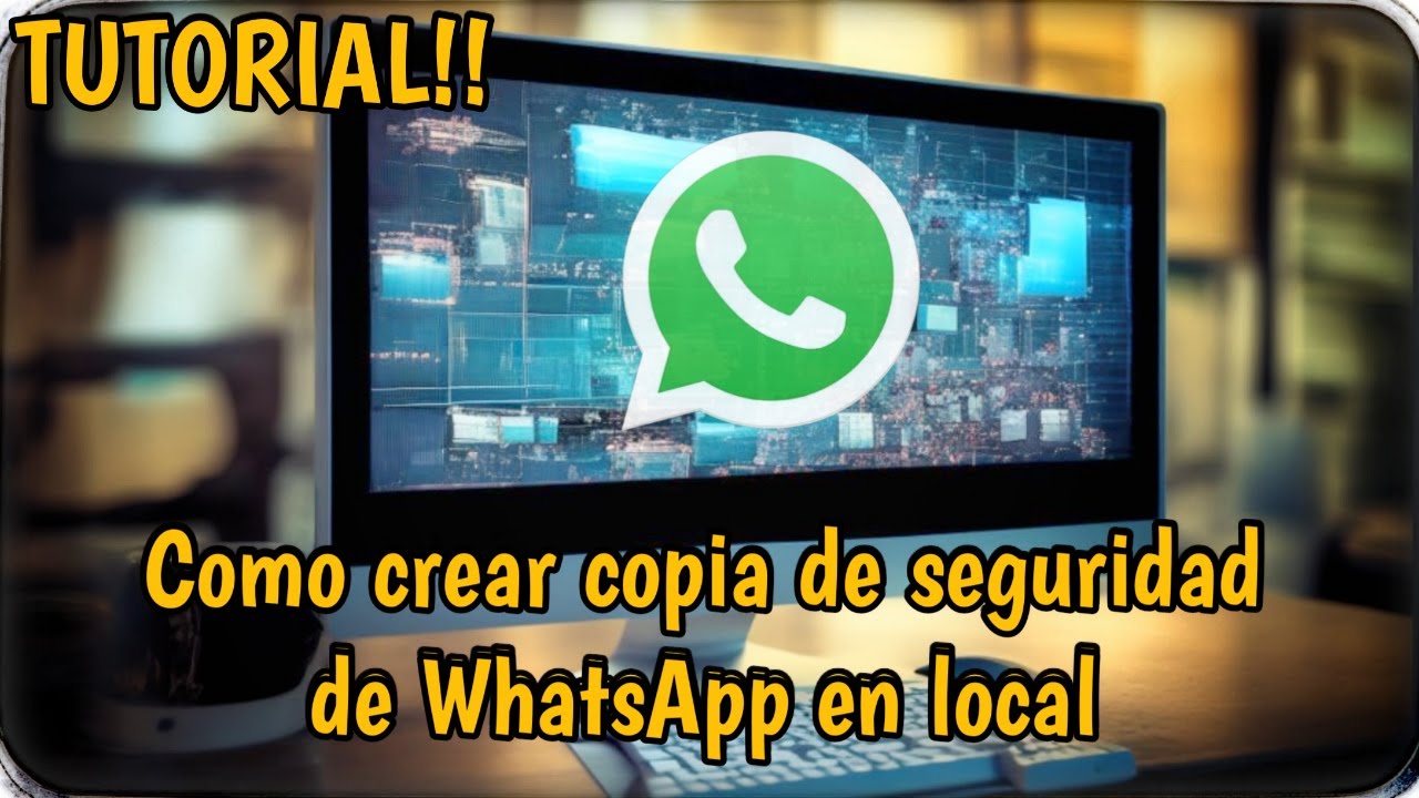Cómo crear copia de seguridad de WhatsApp en local y como restaurarla correctamente