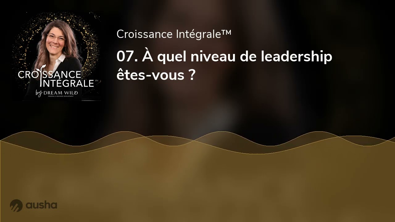 07. À quel niveau de leadership êtes-vous ?