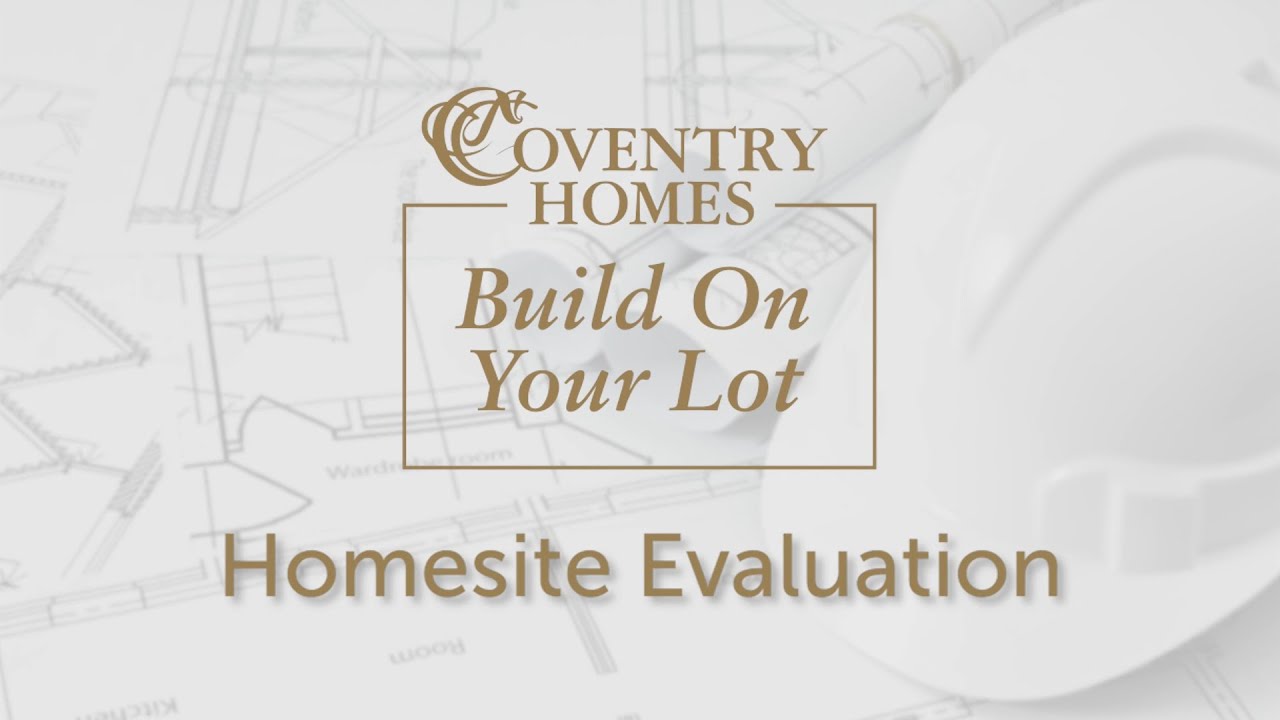 Coventry Homes | Build On Your Lot Homesite Evaluation