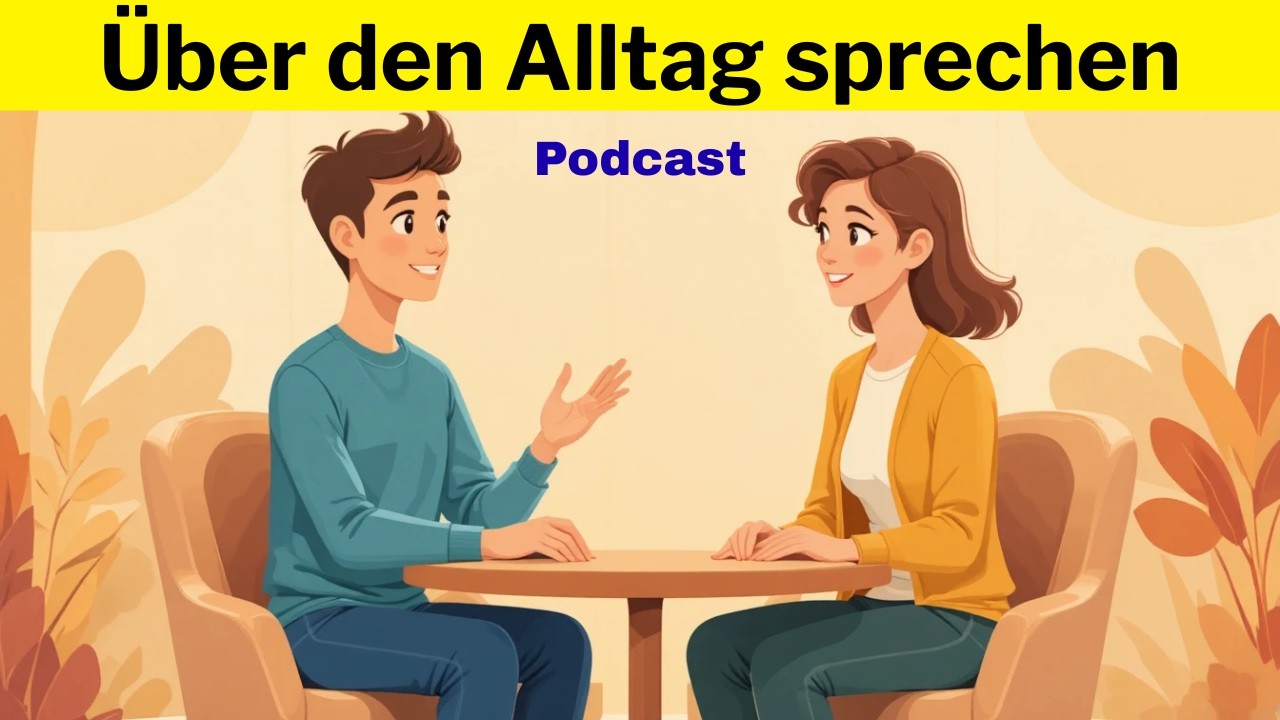Podcast Deutsch B1 – B2 | Über den Alltag sprechen | Deutsch Podcast B1 für flüssiges Lernen