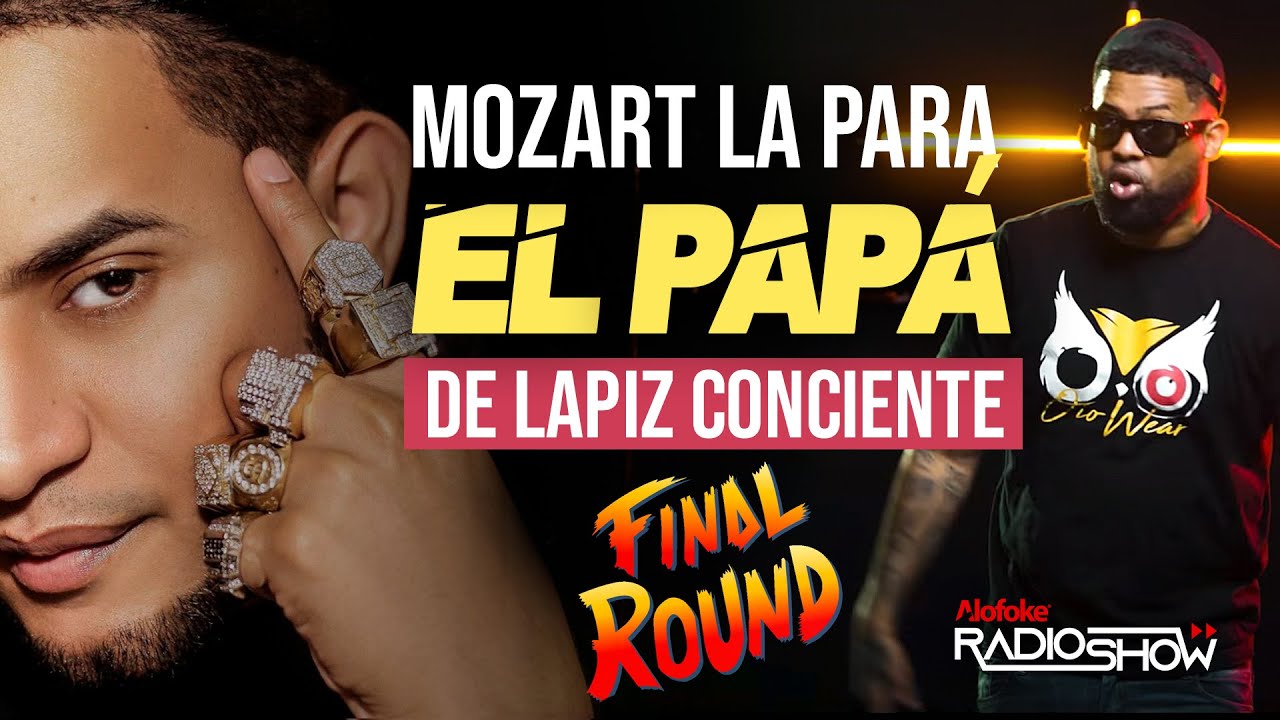 MOZART LA PARA - EL PAPA DE LAPIZ CONCIENTE (ROUND FINAL)