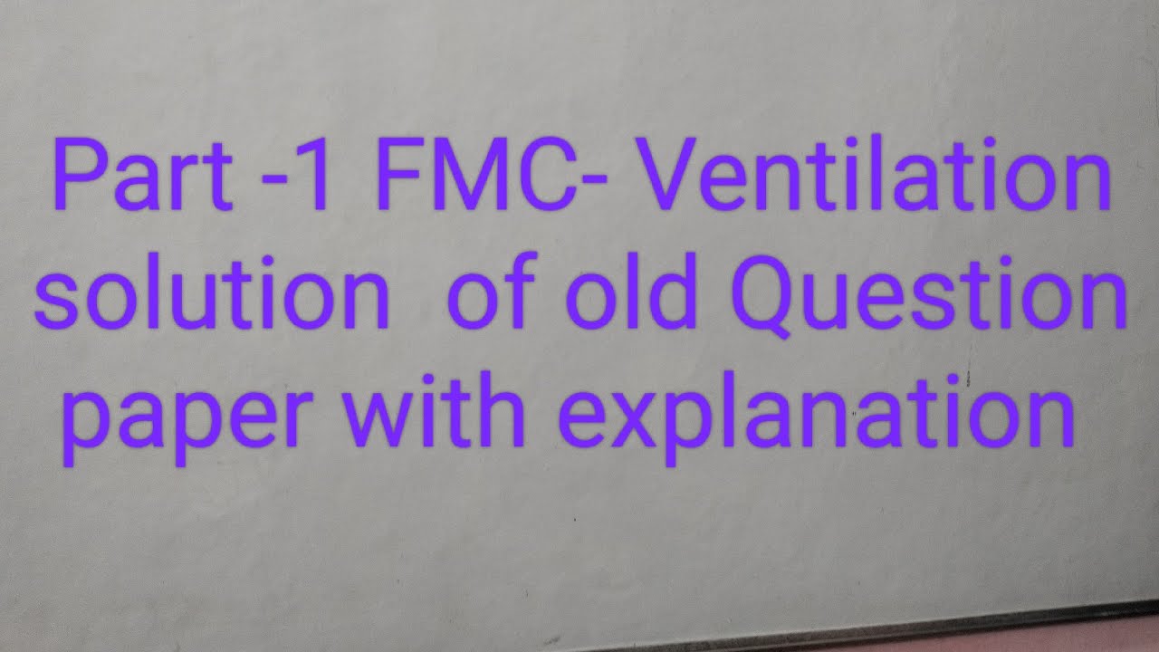 Part-1 - FMC- Ventilation - solution of old Question  paper with explanation