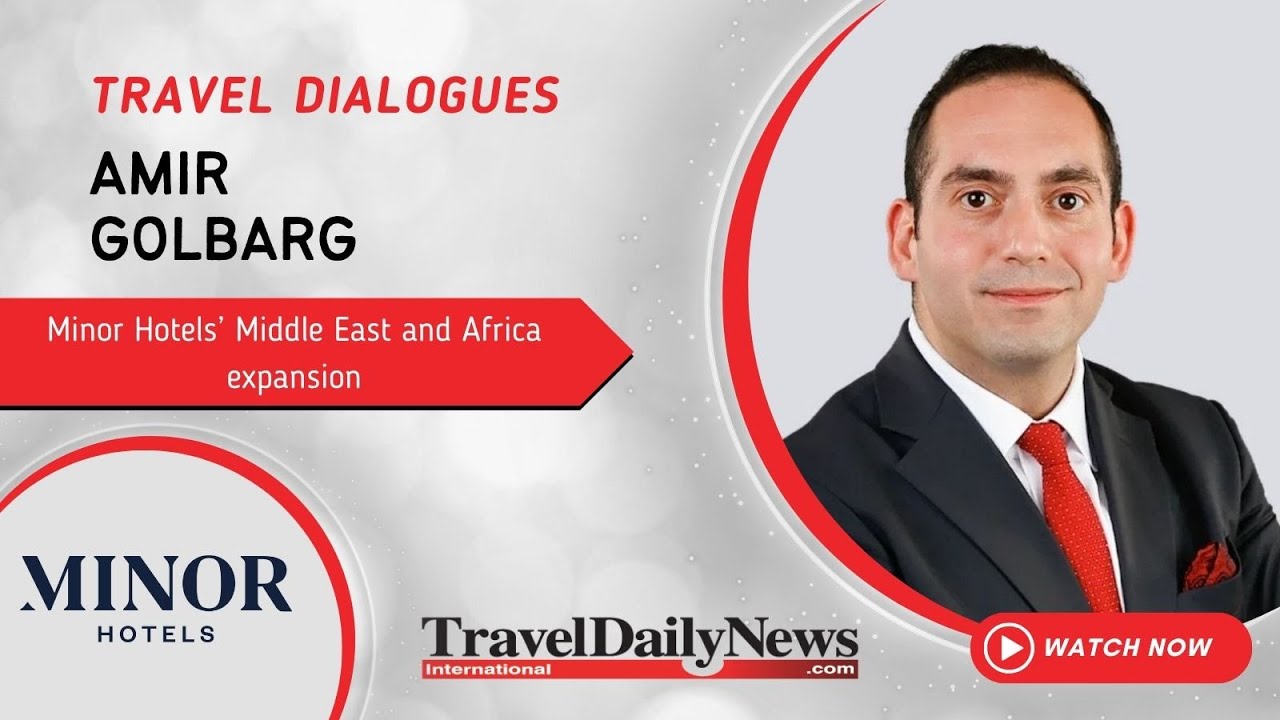 Minor Hotels’ Middle East and Africa expansion: insights from Amir Golbarg
