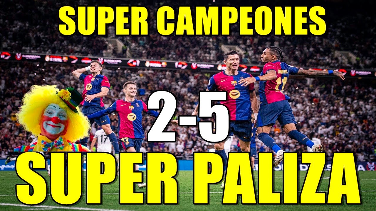 ¡HUMILLACIÓN! REAL MADRID 2-5 BARÇA | SUPERCAMPEONES DE ESPAÑA | SHOW DE RAPHINHA Y TODO EL EQUIPO