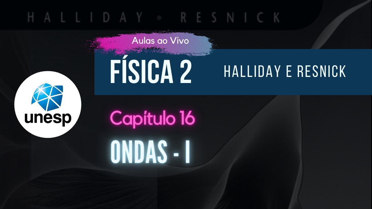 AO VIVO - UNESP | Capítulo 16 - ONDAS - I  |  Halliday - Vol. 2