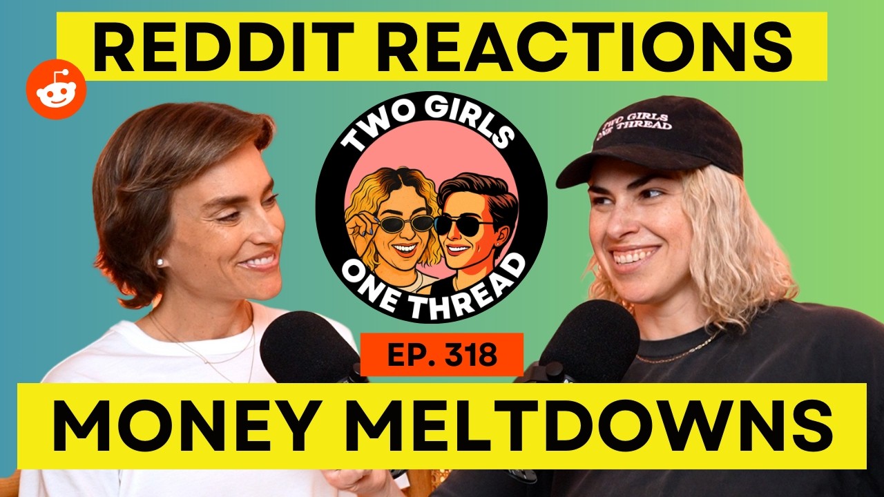 Money Meltdowns | Reddit Reactions & Stories | Two Girls One Thread Podcast | Ep. 318