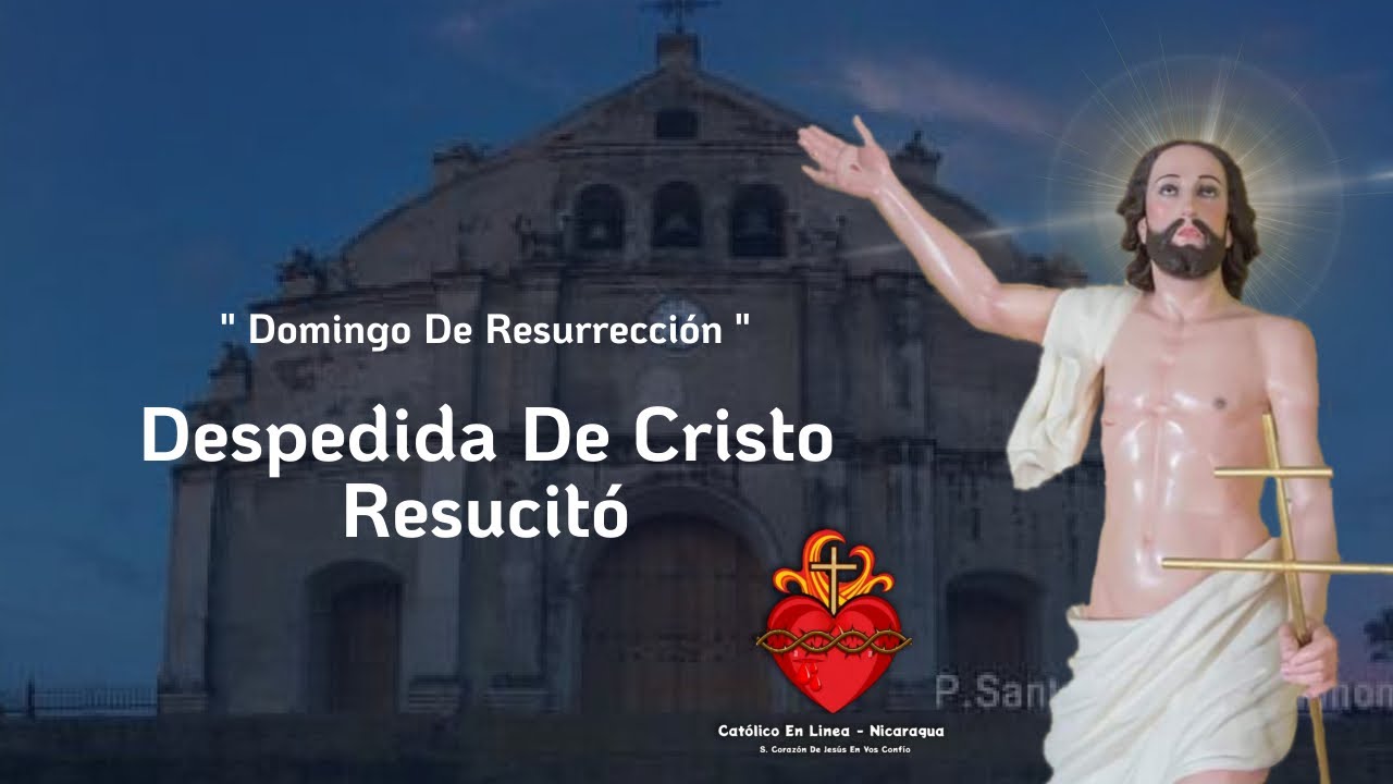 Despedida De Cristo Resucitado 2024 - Niquinohomo