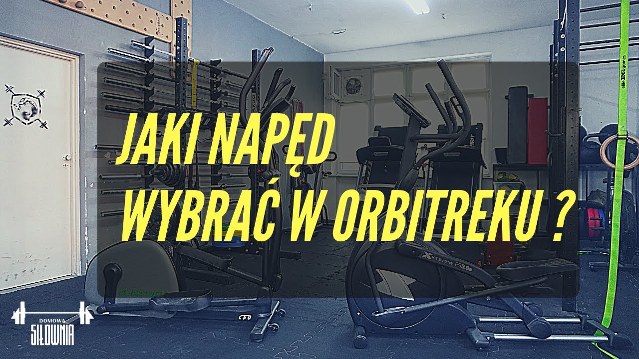 Jaki nąpęd w orbitreku? Jaki kupić orbitrek?