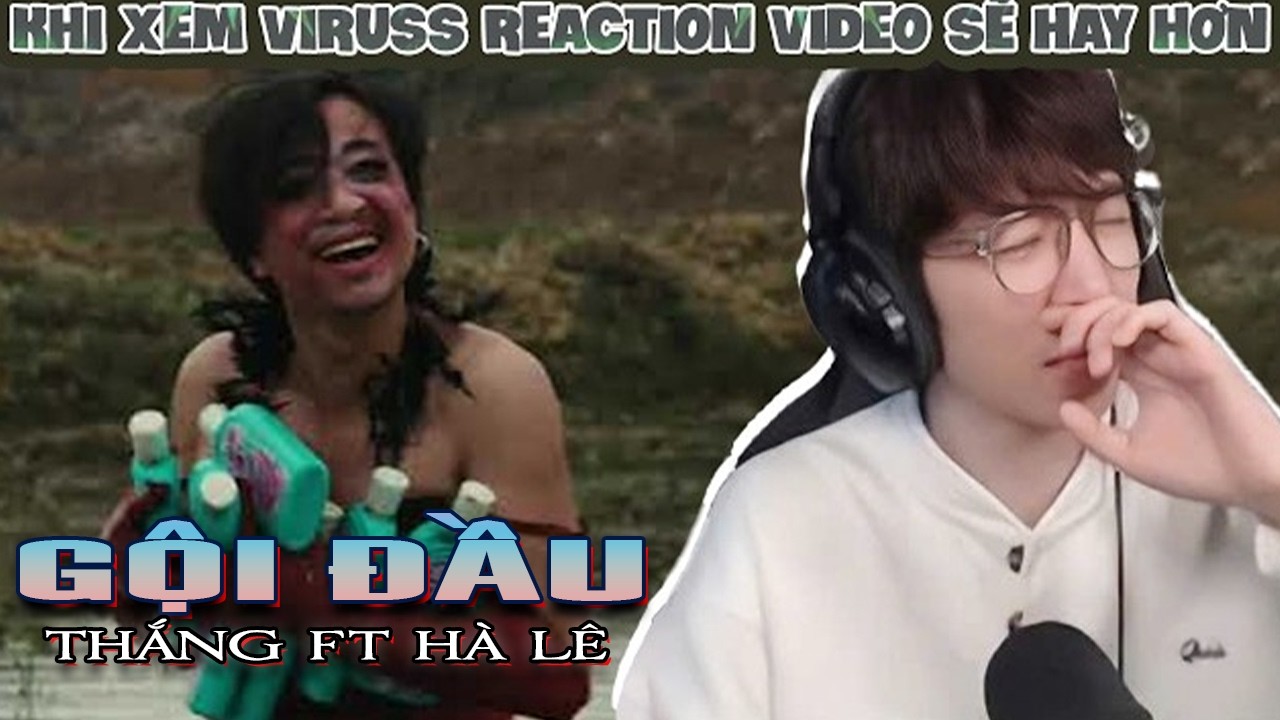 Gội Đầu - Thắng ft H&agrave; L&ecirc; | ViruSs Reaction