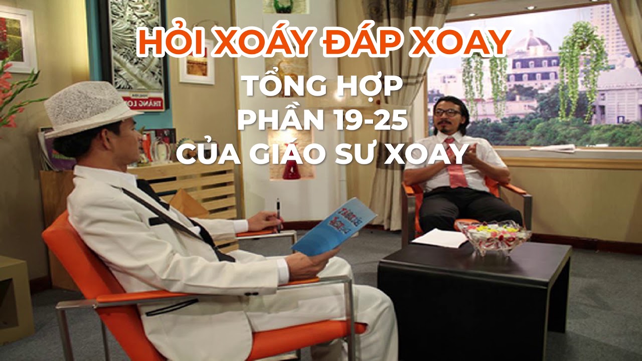 Hỏi xo&aacute;y đ&aacute;p xoay số 19-25 của Gi&aacute;o sư C&ugrave; Trọng Xoay
