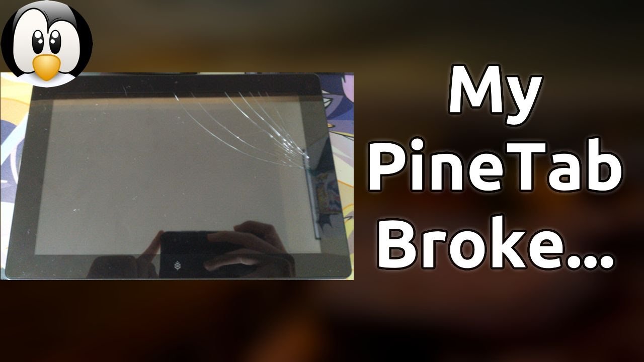 My PineTab Broke Itself...