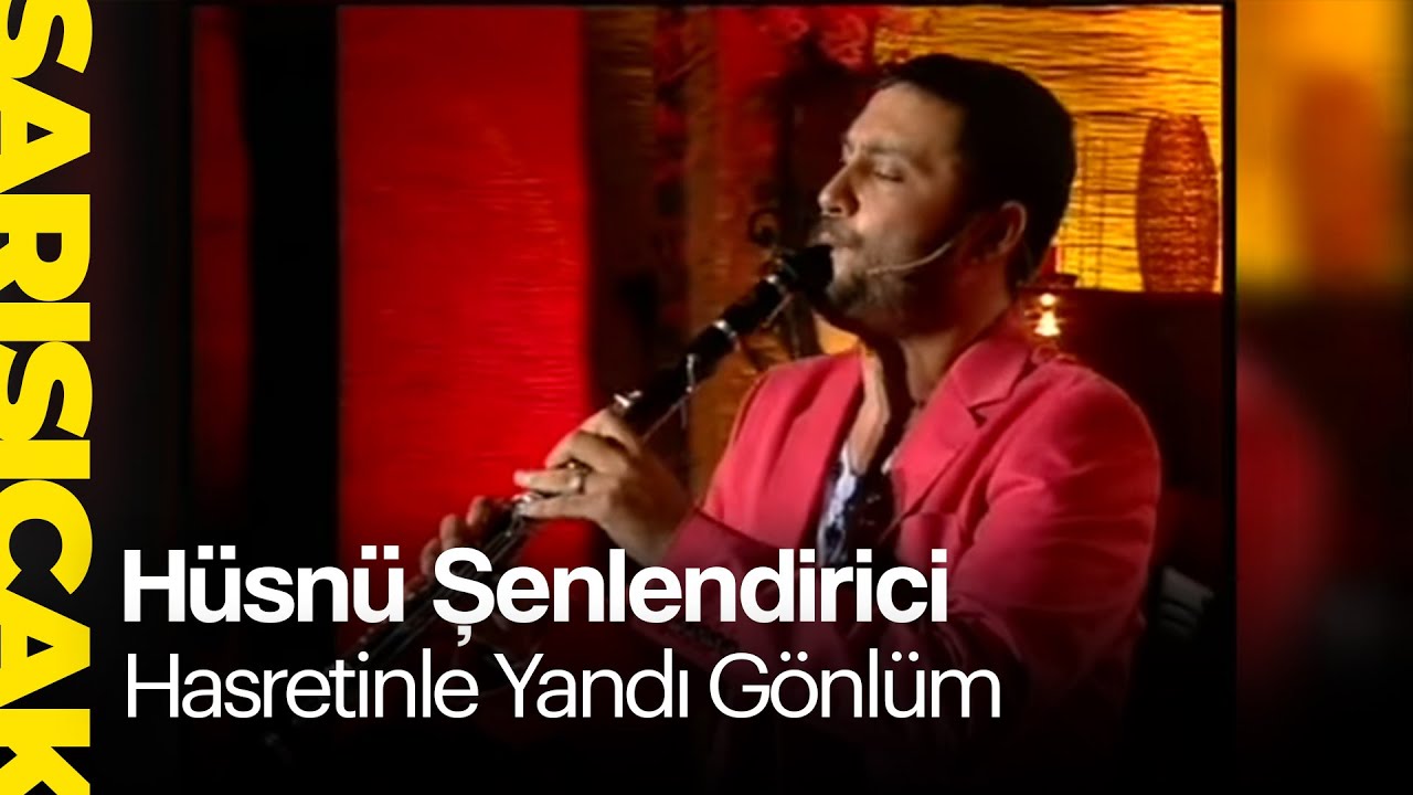 H&uuml;sn&uuml; Şenlendirici - Hasretinle Yandı G&ouml;nl&uuml;m  (Sarı Sıcak)