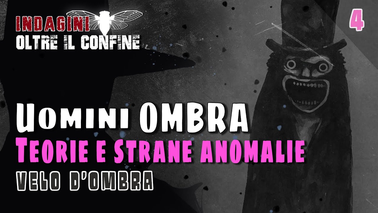 Velo d'Ombra - Uomini Ombra (4): Teorie e strane anomalie